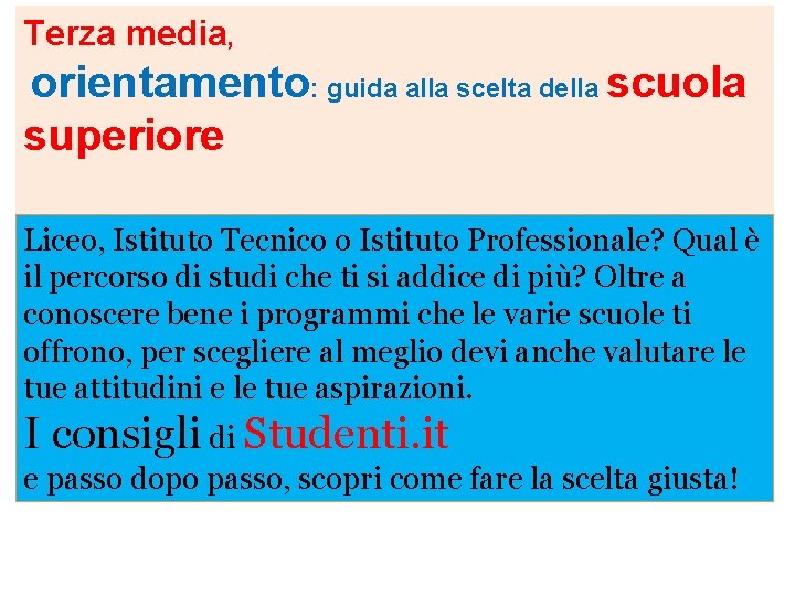 Terza media, orientamento: guida alla scelta della scuola superiore Liceo, Istituto Tecnico o Istituto Terza media, orientamento: guida alla scelta della scuola superiore Liceo, Istituto Tecnico o Istituto