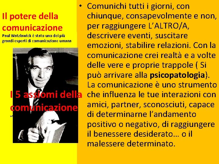 • Comunichi tutti i giorni, con chiunque, consapevolmente e non, Il potere della • Comunichi tutti i giorni, con chiunque, consapevolmente e non, Il potere della