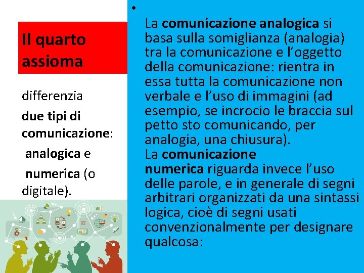 • Il quarto assioma differenzia due tipi di comunicazione: analogica e numerica (o • Il quarto assioma differenzia due tipi di comunicazione: analogica e numerica (o