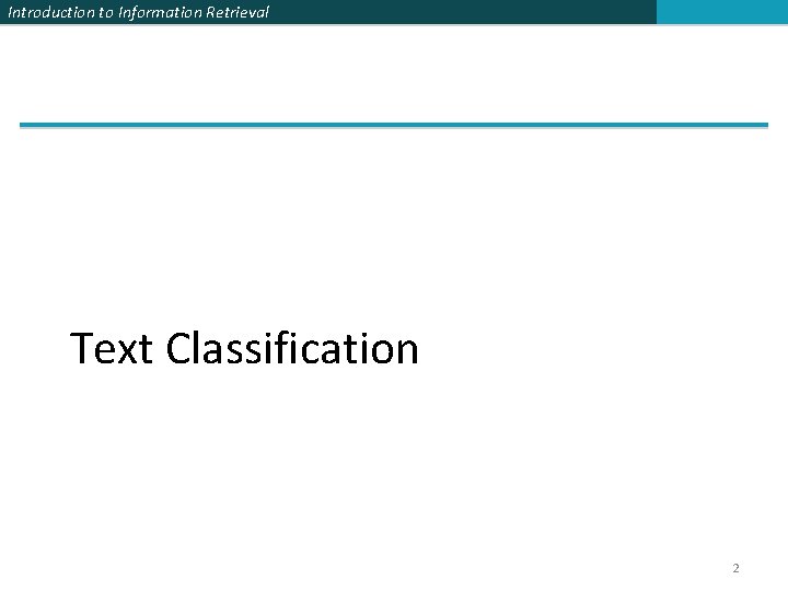 Introduction to Information Retrieval Text Classification 2 