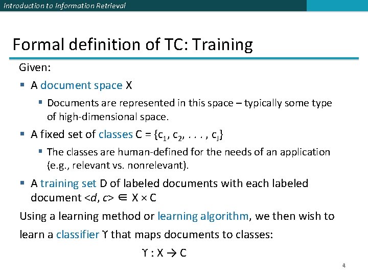 Introduction to Information Retrieval Formal definition of TC: Training Given: § A document space