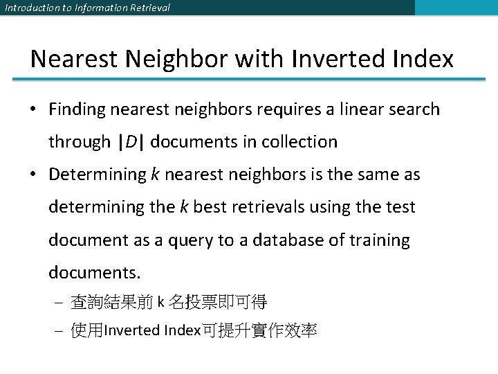 Introduction to Information Retrieval Nearest Neighbor with Inverted Index • Finding nearest neighbors requires