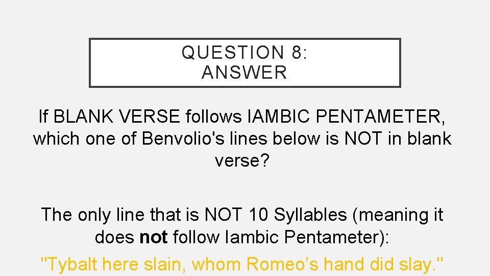 QUESTION 8: ANSWER If BLANK VERSE follows IAMBIC PENTAMETER, which one of Benvolio's lines