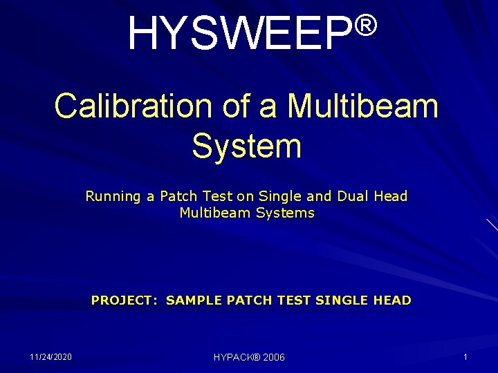 ® HYSWEEP Calibration of a Multibeam System Running a Patch Test on Single and