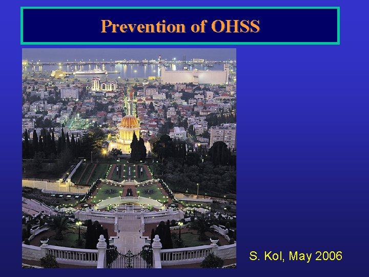 Prevention of OHSS S. Kol, May 2006 