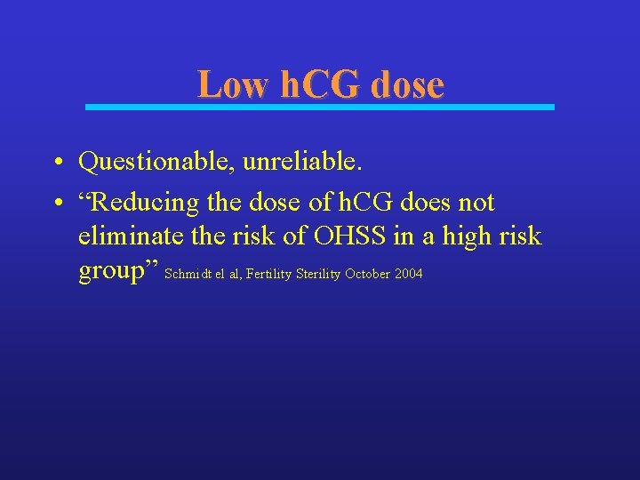 Low h. CG dose • Questionable, unreliable. • “Reducing the dose of h. CG