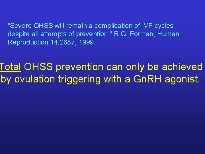 “Severe OHSS will remain a complication of IVF cycles despite all attempts of prevention.