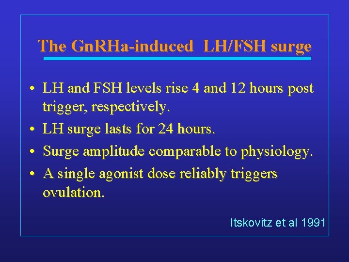 The Gn. RHa-induced LH/FSH surge • LH and FSH levels rise 4 and 12
