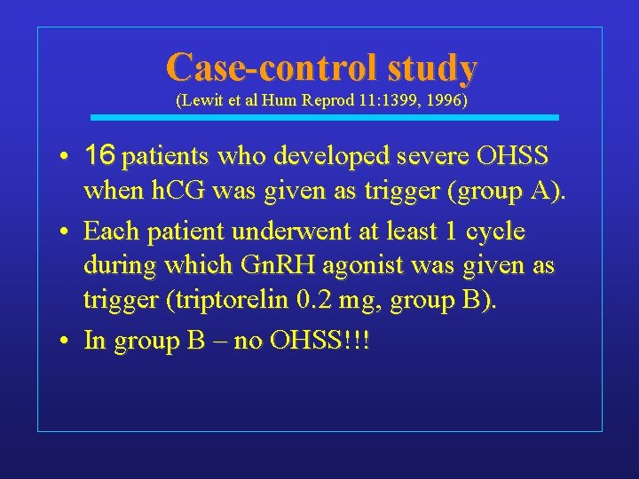 Case-control study (Lewit et al Hum Reprod 11: 1399, 1996) • 16 patients who