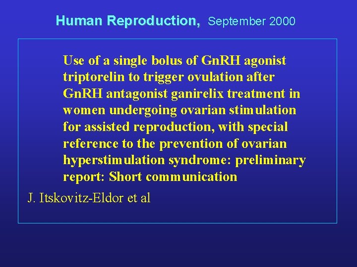 Human Reproduction, September 2000 Use of a single bolus of Gn. RH agonist triptorelin