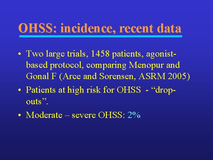 OHSS: incidence, recent data • Two large trials, 1458 patients, agonistbased protocol, comparing Menopur