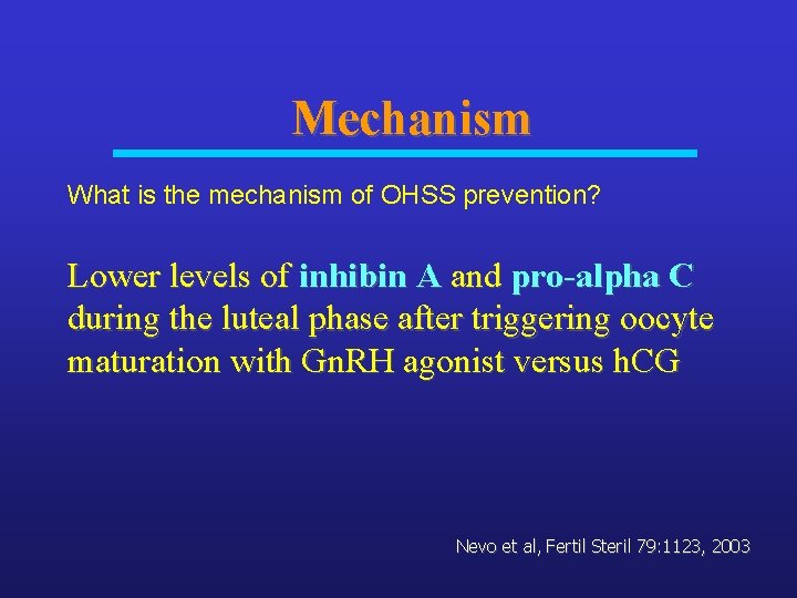 Mechanism What is the mechanism of OHSS prevention? Lower levels of inhibin A and