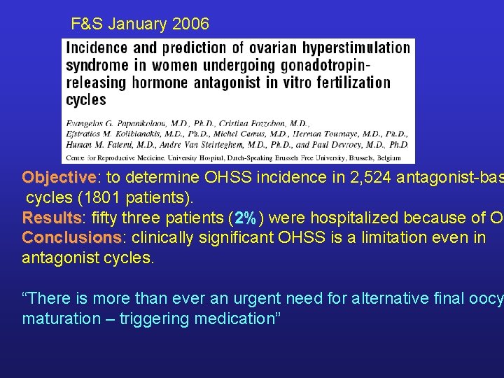 F&S January 2006 Objective: to determine OHSS incidence in 2, 524 antagonist-bas Objective cycles
