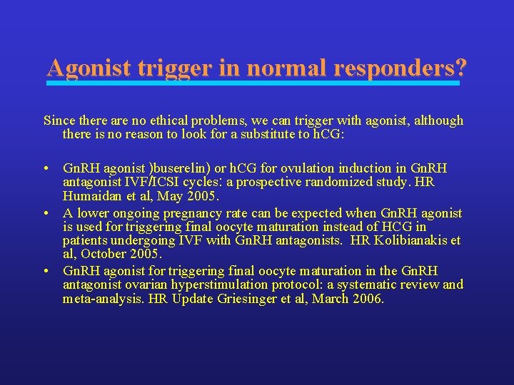 Agonist trigger in normal responders? Since there are no ethical problems, we can trigger