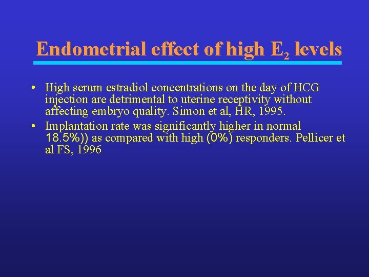 Endometrial effect of high E 2 levels • High serum estradiol concentrations on the