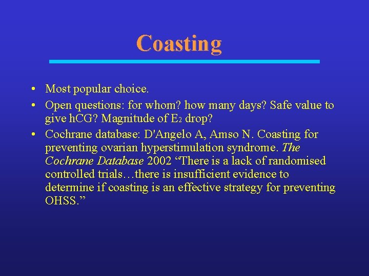 Coasting • Most popular choice. • Open questions: for whom? how many days? Safe