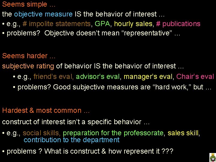 Seems simple … the objective measure IS the behavior of interest … • e.