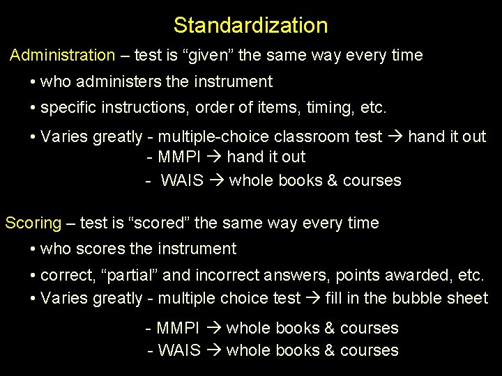 Standardization Administration – test is “given” the same way every time • who administers