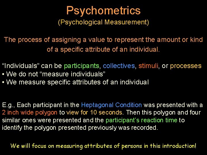 Psychometrics (Psychological Measurement) The process of assigning a value to represent the amount or