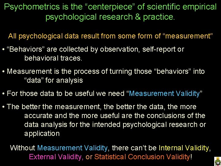 Psychometrics is the “centerpiece” of scientific empirical psychological research & practice. All psychological data