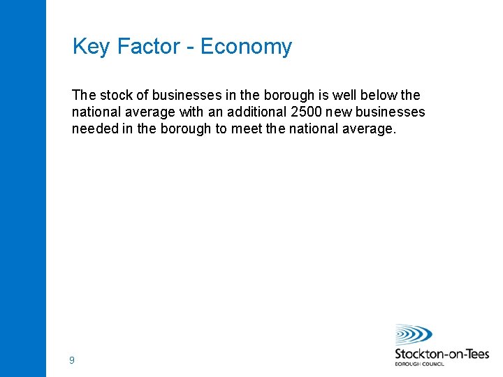 Key Factor - Economy The stock of businesses in the borough is well below