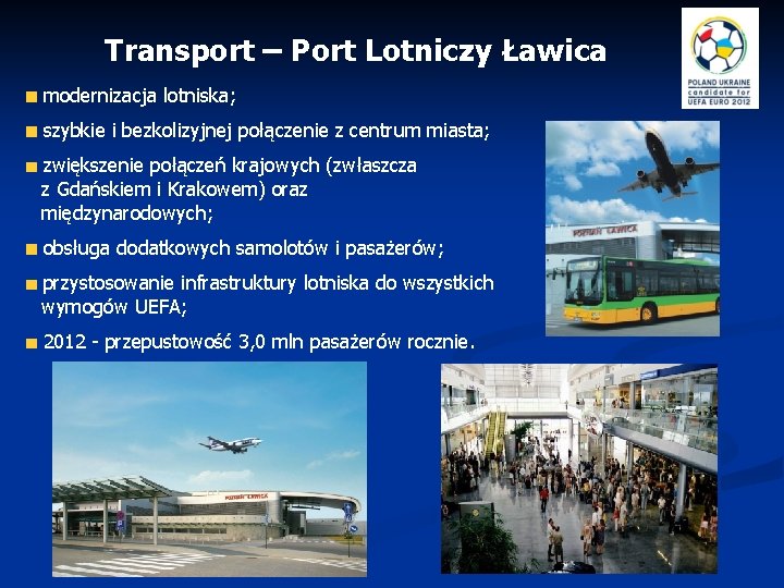 Transport – Port Lotniczy Ławica modernizacja lotniska; szybkie i bezkolizyjnej połączenie z centrum miasta;