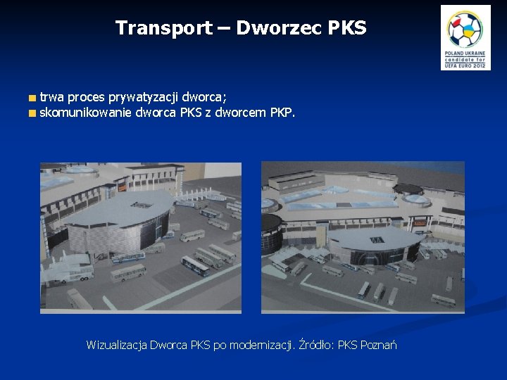 Transport – Dworzec PKS trwa proces prywatyzacji dworca; skomunikowanie dworca PKS z dworcem PKP.