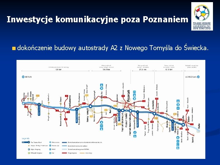 Inwestycje komunikacyjne poza Poznaniem dokończenie budowy autostrady A 2 z Nowego Tomyśla do Świecka.