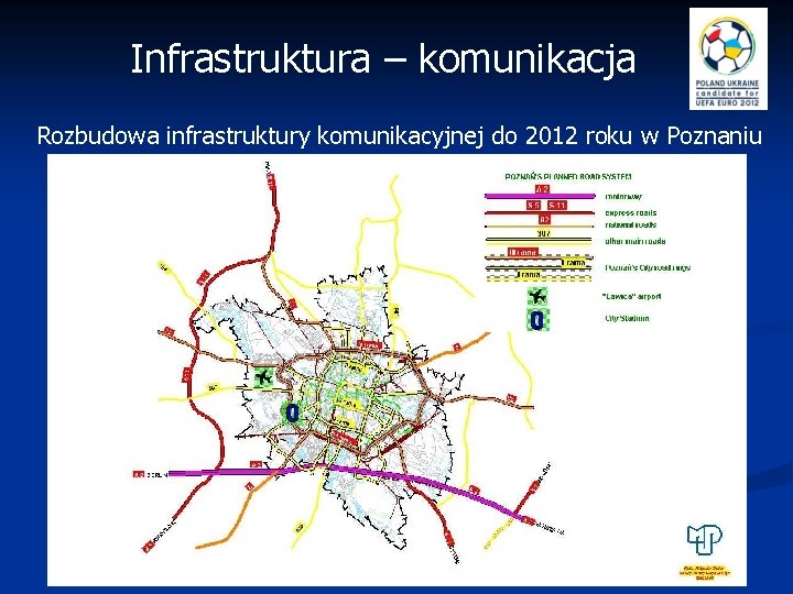 Infrastruktura – komunikacja Rozbudowa infrastruktury komunikacyjnej do 2012 roku w Poznaniu 