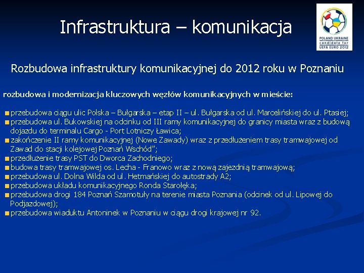 Infrastruktura – komunikacja Rozbudowa infrastruktury komunikacyjnej do 2012 roku w Poznaniu rozbudowa i modernizacja