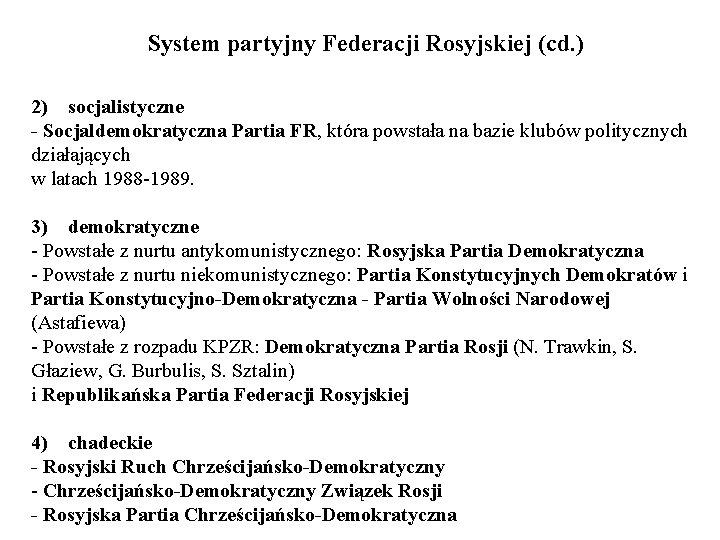 System partyjny Federacji Rosyjskiej (cd. ) 2) socjalistyczne - Socjaldemokratyczna Partia FR, która powstała