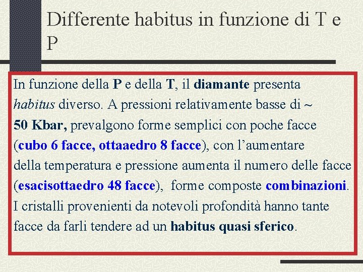 Differente habitus in funzione di T e P In funzione della P e della