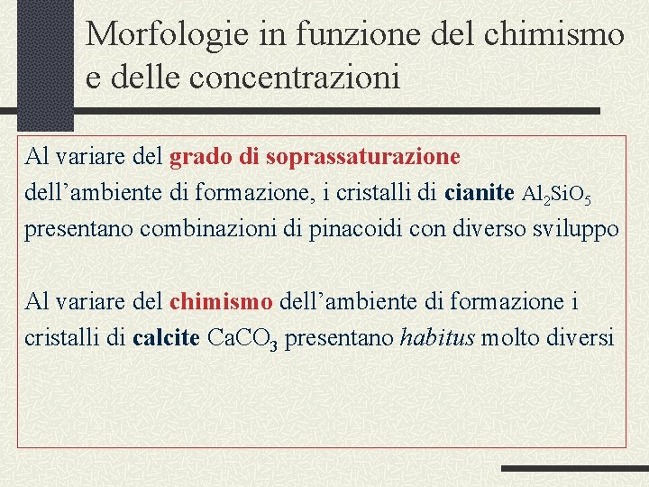 Morfologie in funzione del chimismo e delle concentrazioni Al variare del grado di soprassaturazione
