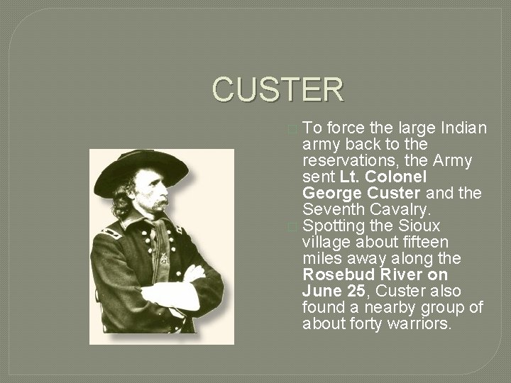 CUSTER To force the large Indian army back to the reservations, the Army sent