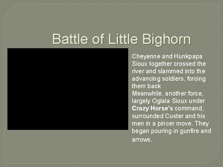 Battle of Little Bighorn � � Cheyenne and Hunkpapa Sioux together crossed the river
