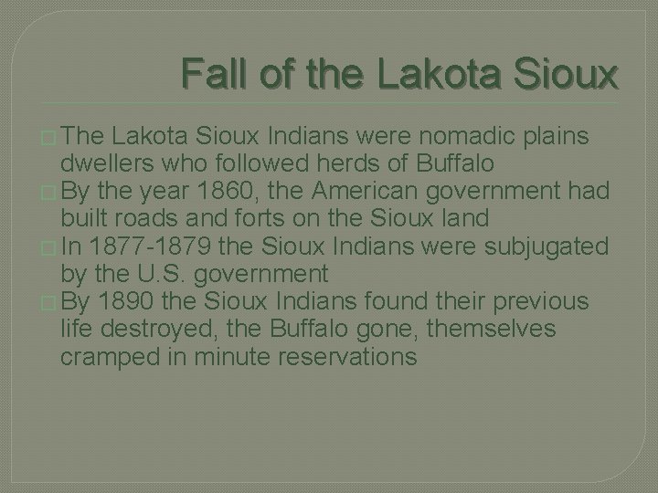 Fall of the Lakota Sioux � The Lakota Sioux Indians were nomadic plains dwellers