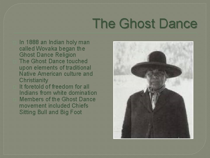 The Ghost Dance � � In 1888 an Indian holy man called Wovaka began