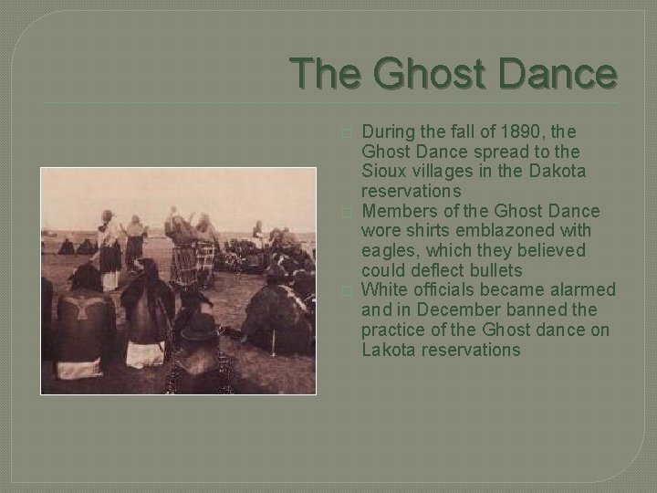The Ghost Dance � � � During the fall of 1890, the Ghost Dance