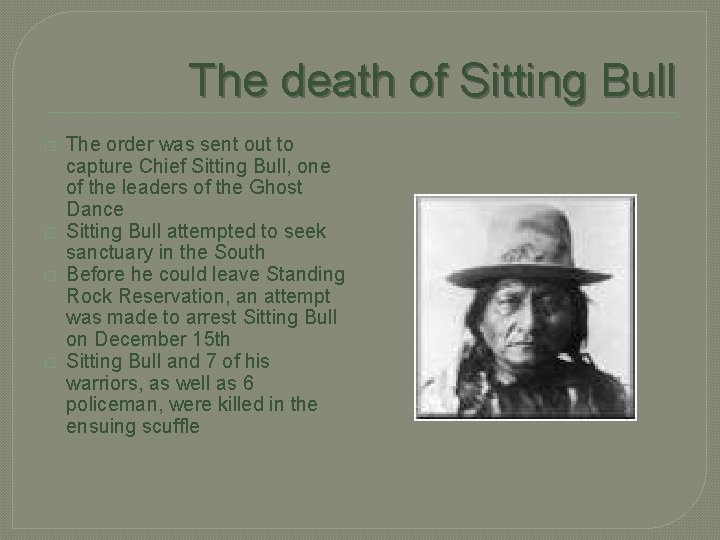The death of Sitting Bull � � The order was sent out to capture