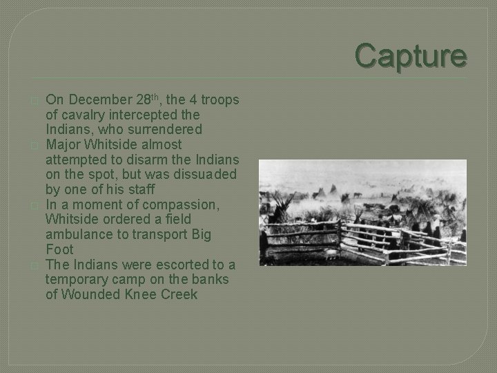 Capture � � On December 28 th, the 4 troops of cavalry intercepted the