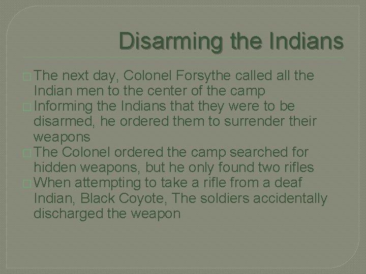 Disarming the Indians � The next day, Colonel Forsythe called all the Indian men
