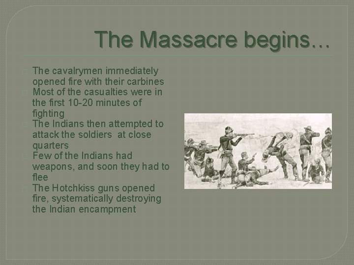 The Massacre begins… � � � The cavalrymen immediately opened fire with their carbines