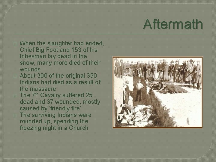 Aftermath � � When the slaughter had ended, Chief Big Foot and 153 of