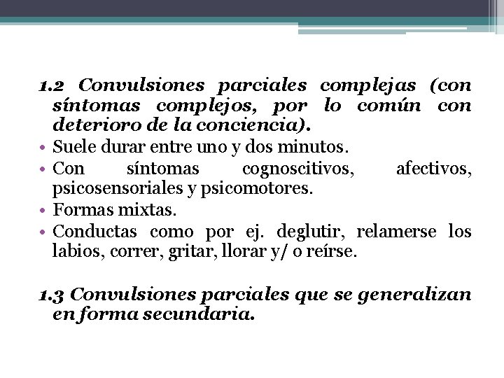 1. 2 Convulsiones parciales complejas (con síntomas complejos, por lo común con deterioro de 1. 2 Convulsiones parciales complejas (con síntomas complejos, por lo común con deterioro de