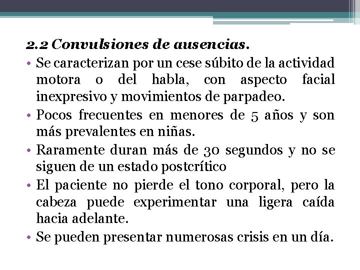 2. 2 Convulsiones de ausencias. • Se caracterizan por un cese súbito de la 2. 2 Convulsiones de ausencias. • Se caracterizan por un cese súbito de la