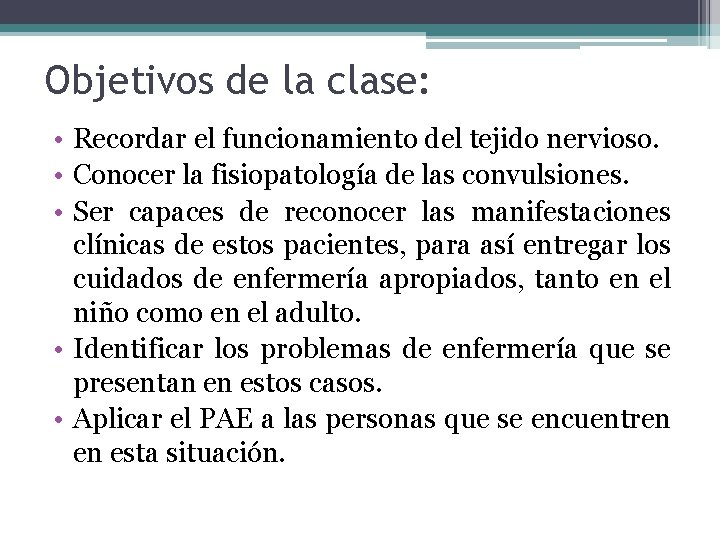 Objetivos de la clase: • Recordar el funcionamiento del tejido nervioso. • Conocer la Objetivos de la clase: • Recordar el funcionamiento del tejido nervioso. • Conocer la
