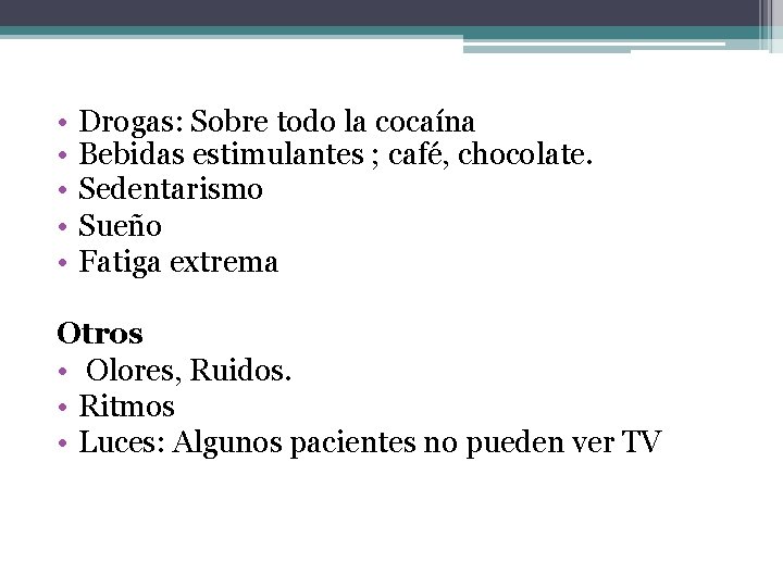 • • • Drogas: Sobre todo la cocaína Bebidas estimulantes ; café, chocolate. • • • Drogas: Sobre todo la cocaína Bebidas estimulantes ; café, chocolate.