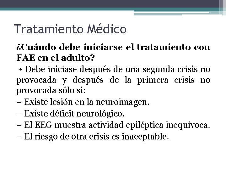 Tratamiento Médico ¿Cuándo debe iniciarse el tratamiento con FAE en el adulto? • Debe Tratamiento Médico ¿Cuándo debe iniciarse el tratamiento con FAE en el adulto? • Debe