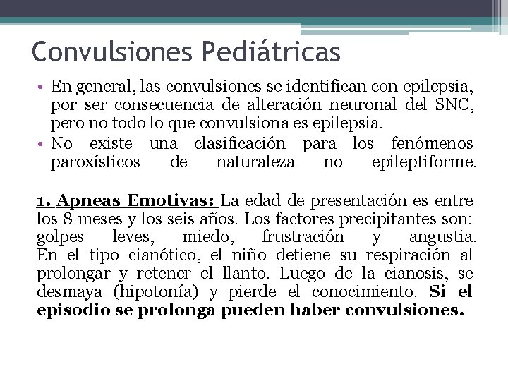 Convulsiones Pediátricas • En general, las convulsiones se identifican con epilepsia, por ser consecuencia Convulsiones Pediátricas • En general, las convulsiones se identifican con epilepsia, por ser consecuencia
