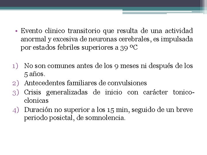• Evento clinico transitorio que resulta de una actividad anormal y excesiva de • Evento clinico transitorio que resulta de una actividad anormal y excesiva de
